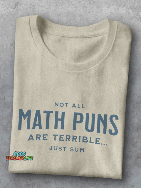 Not All Math Pun Are Terrible Just Sun Funny Math Teacher Casual Print T-shirt