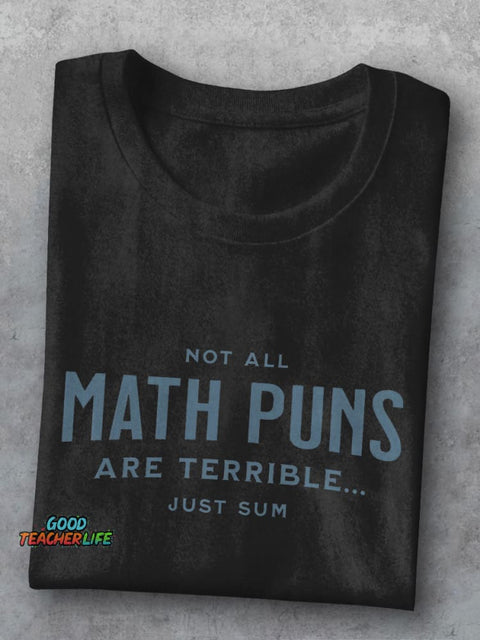 Not All Math Pun Are Terrible Just Sun Funny Math Teacher Casual Print T-shirt