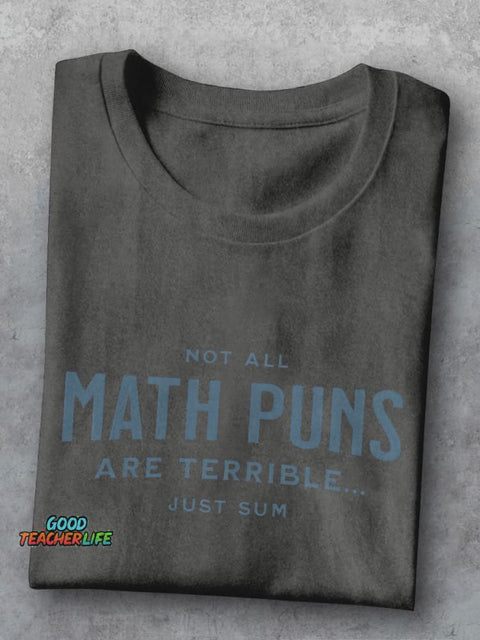 Not All Math Pun Are Terrible Just Sun Funny Math Teacher Casual Print T-shirt