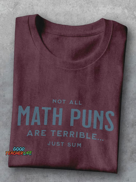 Not All Math Pun Are Terrible Just Sun Funny Math Teacher Casual Print T-shirt