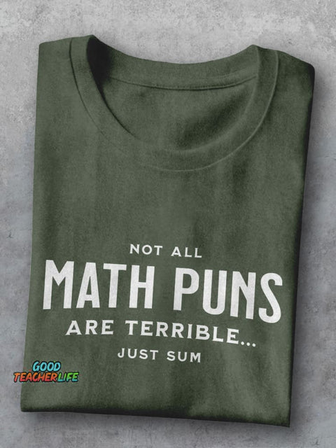 Not All Math Pun Are Terrible Just Sun Funny Math Teacher Casual Print T-shirt