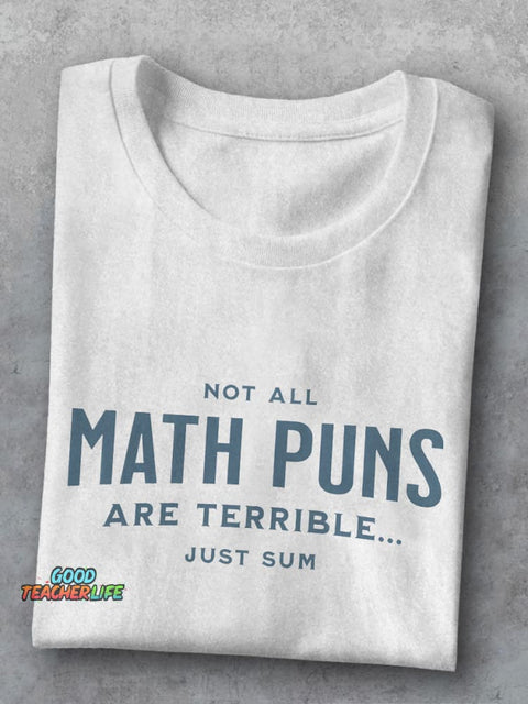 Not All Math Pun Are Terrible Just Sun Funny Math Teacher Casual Print T-shirt