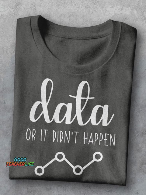 Data Or It Didn't Happen Behavior Analyst Casual Print T-shirt