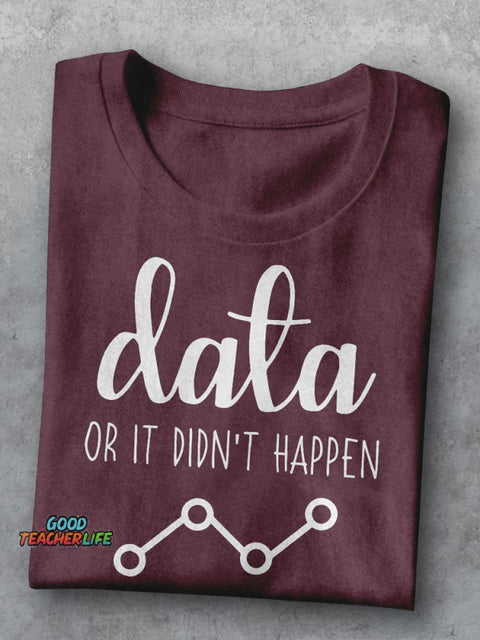 Data Or It Didn't Happen Behavior Analyst Casual Print T-shirt