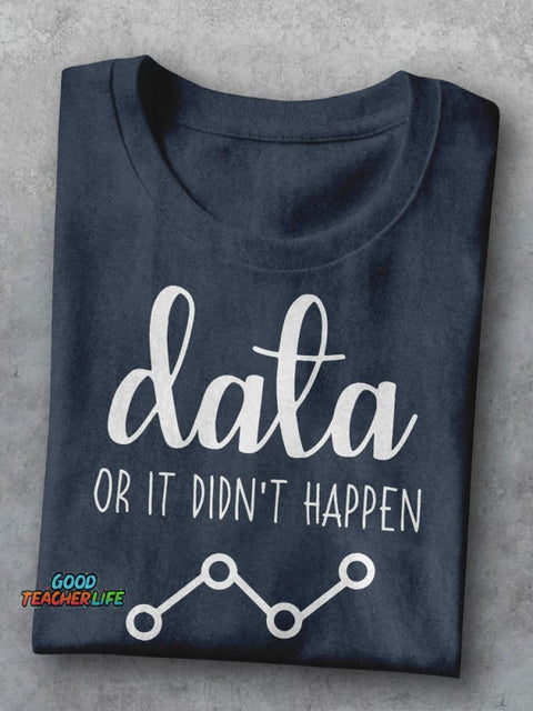 Data Or It Didn't Happen Behavior Analyst Casual Print T-shirt
