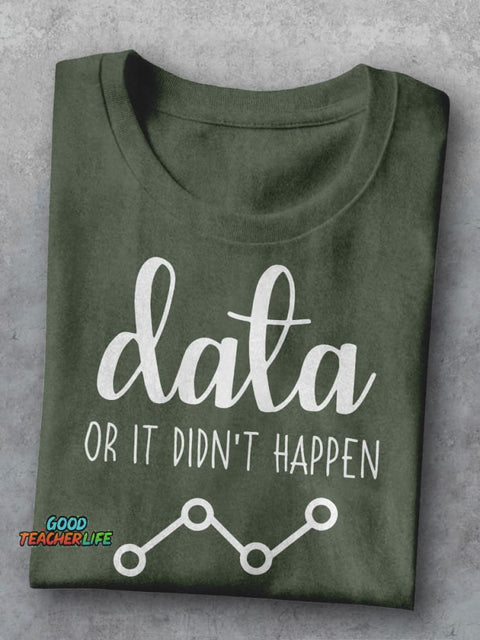 Data Or It Didn't Happen Behavior Analyst Casual Print T-shirt