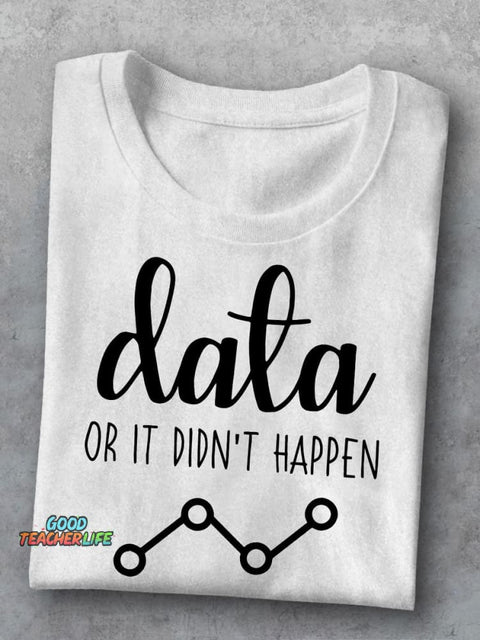 Data Or It Didn't Happen Behavior Analyst Casual Print T-shirt