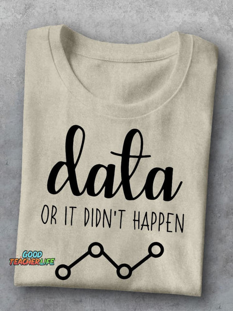 Data Or It Didn't Happen Behavior Analyst Casual Print T-shirt