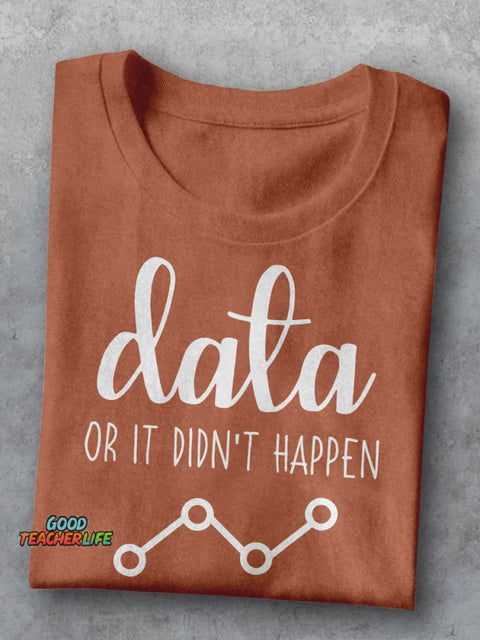 Data Or It Didn't Happen Behavior Analyst Casual Print T-shirt