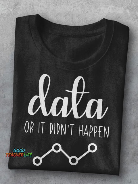 Data Or It Didn't Happen Behavior Analyst Casual Print T-shirt