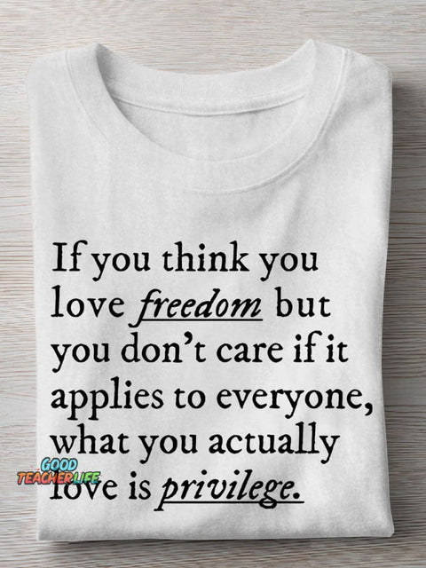If You Think You Love Freedom Teacher Casual Print T-shirt