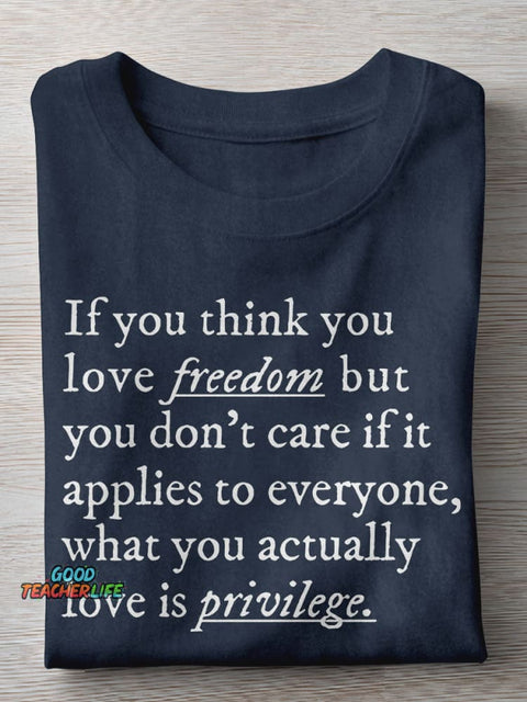 If You Think You Love Freedom Teacher Casual Print T-shirt