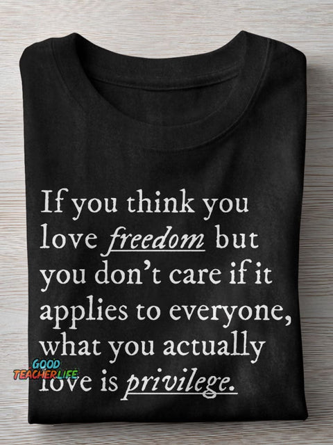 If You Think You Love Freedom Teacher Casual Print T-shirt
