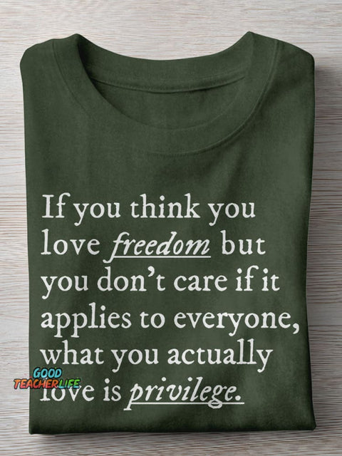 If You Think You Love Freedom Teacher Casual Print T-shirt