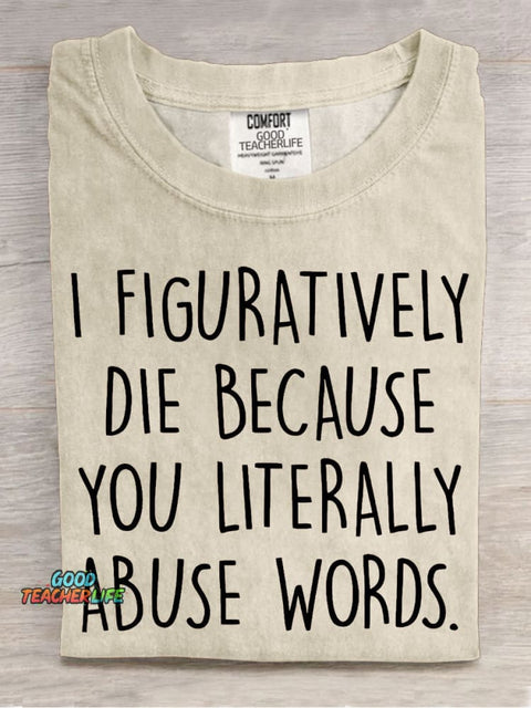 I Figuratively Die Because... English Teacher Casual Print T-shirt