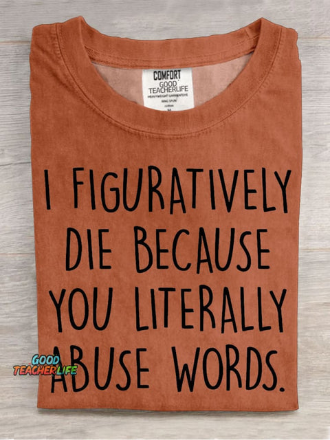 I Figuratively Die Because... English Teacher Casual Print T-shirt
