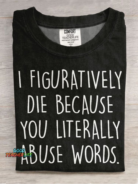 I Figuratively Die Because... English Teacher Casual Print T-shirt