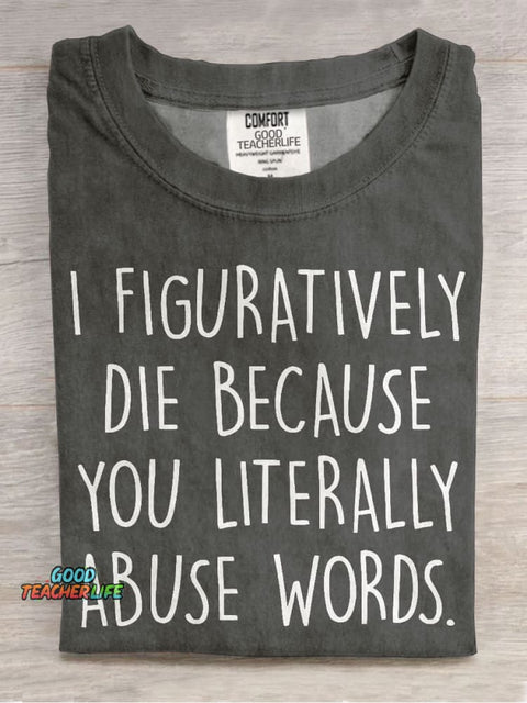I Figuratively Die Because... English Teacher Casual Print T-shirt