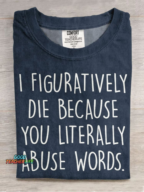 I Figuratively Die Because... English Teacher Casual Print T-shirt