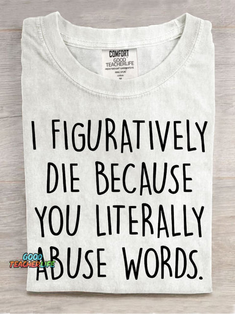 I Figuratively Die Because... English Teacher Casual Print T-shirt