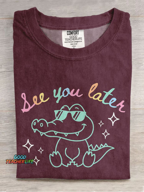 See You Later Alligator Teacher Casual Print T-shirt