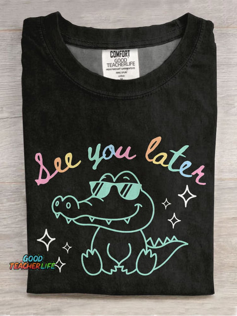 See You Later Alligator Teacher Casual Print T-shirt