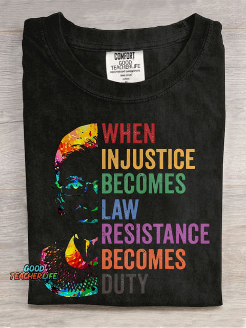 When Injustice Becomes Law Resistance Becomes Duty Teacher Casual Print T-shirt