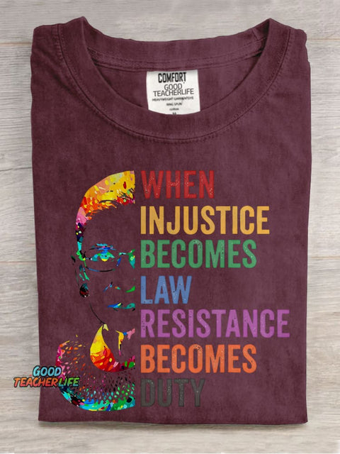 When Injustice Becomes Law Resistance Becomes Duty Teacher Casual Print T-shirt