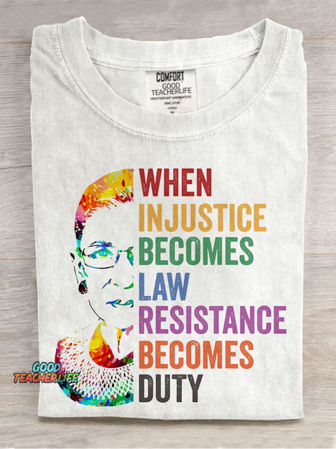 When Injustice Becomes Law Resistance Becomes Duty Teacher Casual Print T-shirt