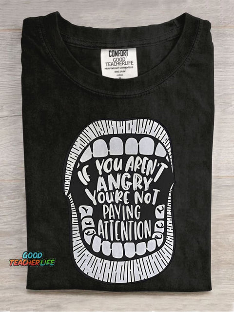 If You Aren't Angry You're Not Paying Attention Teacher Casual Print T-shirt