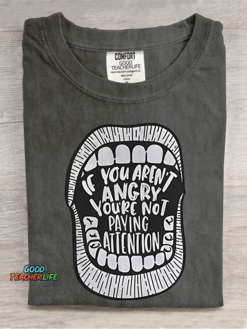 If You Aren't Angry You're Not Paying Attention Teacher Casual Print T-shirt