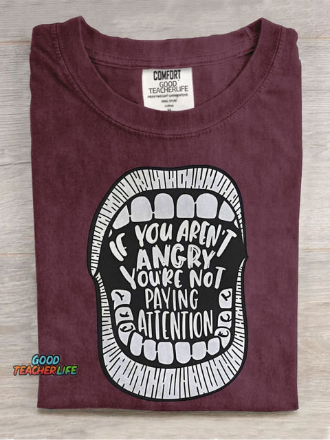 If You Aren't Angry You're Not Paying Attention Teacher Casual Print T-shirt