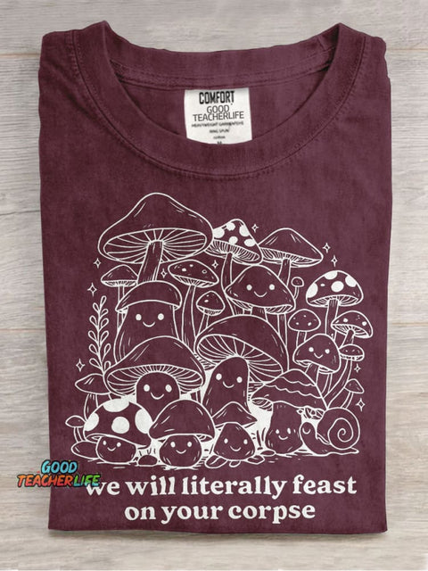 We Will Literally Feast On Your Corpse Casual Print T-shirt