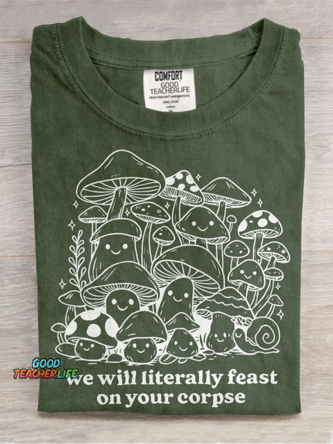 We Will Literally Feast On Your Corpse Casual Print T-shirt