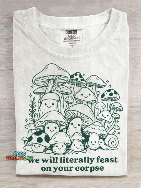 We Will Literally Feast On Your Corpse Casual Print T-shirt