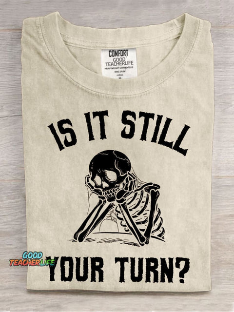 Is It Still Your Turn? Casual Print T-shirt
