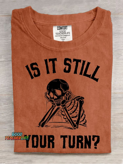 Is It Still Your Turn? Casual Print T-shirt
