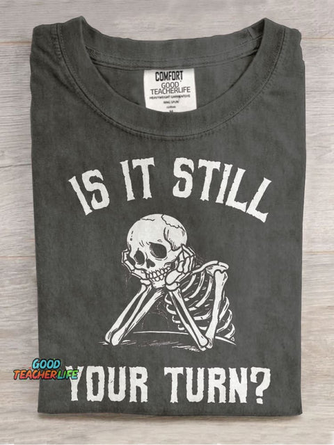 Is It Still Your Turn? Casual Print T-shirt