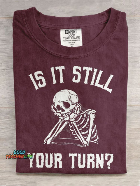 Is It Still Your Turn? Casual Print T-shirt