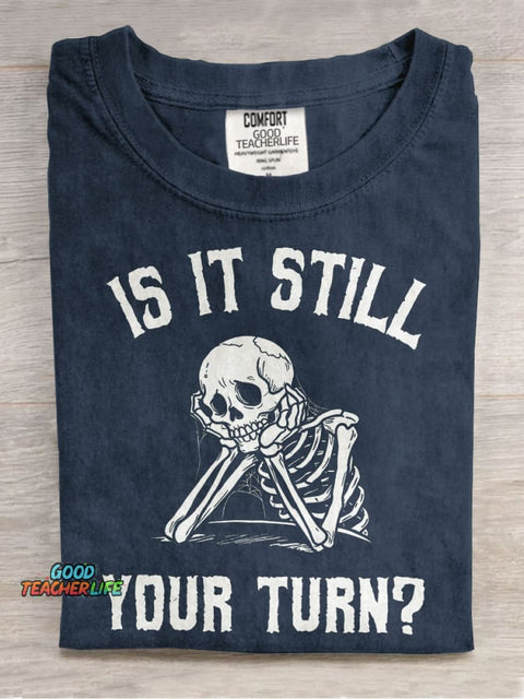 Is It Still Your Turn? Casual Print T-shirt