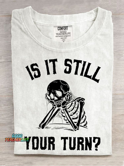Is It Still Your Turn? Casual Print T-shirt