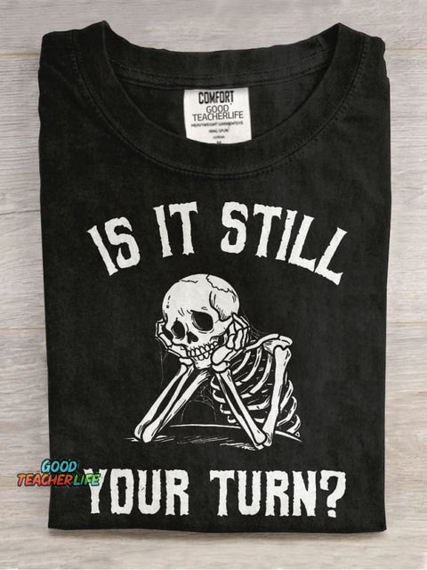 Is It Still Your Turn? Casual Print T-shirt