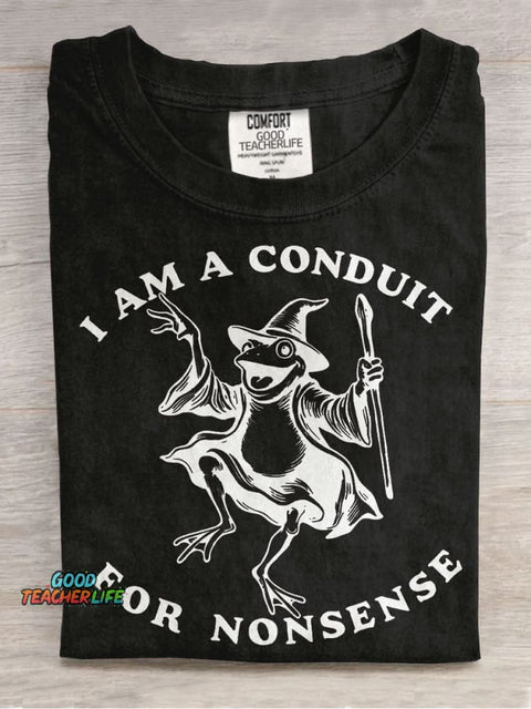 I Am A Conduit For Nonsense T-Shirt 4.7 Casual Print T-shirt