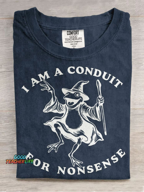 I Am A Conduit For Nonsense T-Shirt 4.7 Casual Print T-shirt