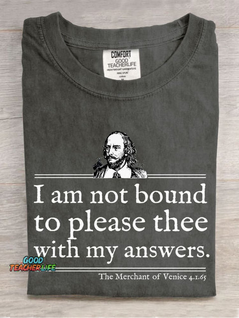 I Am Not Bound To Please Thee With My Answers Teacher Casual Print T-shirt