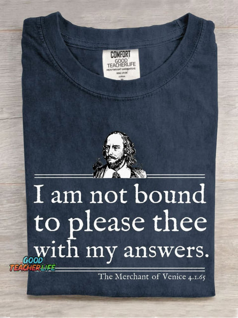 I Am Not Bound To Please Thee With My Answers Teacher Casual Print T-shirt