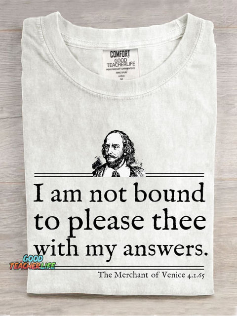 I Am Not Bound To Please Thee With My Answers Teacher Casual Print T-shirt