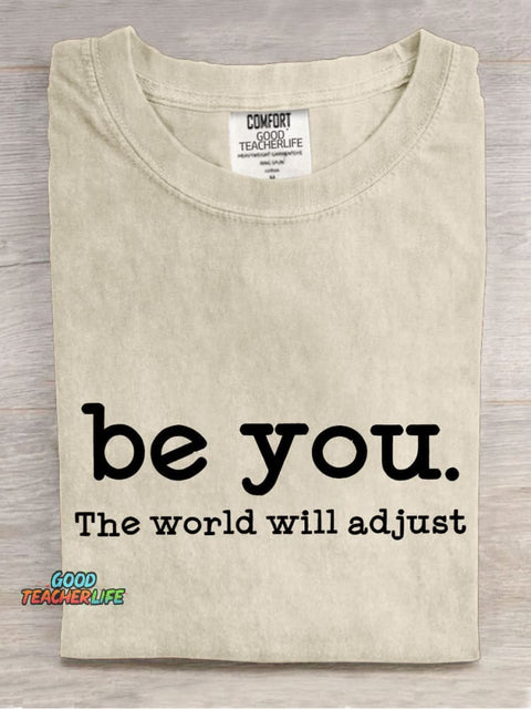 Be You The World Will Adjust Teacher Casual Print T-shirt