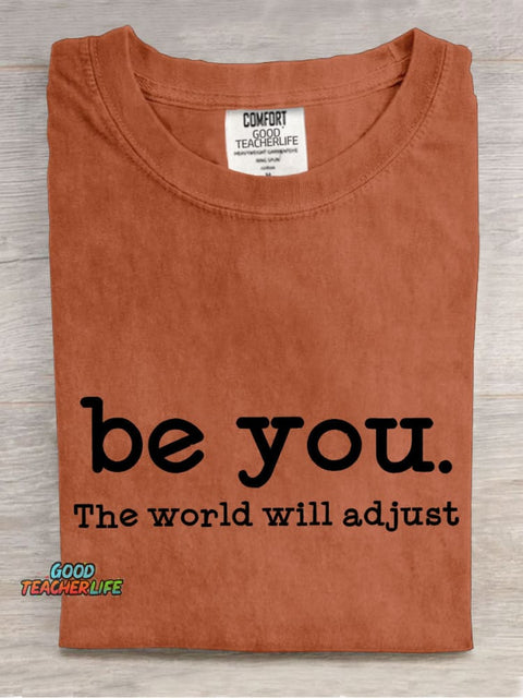Be You The World Will Adjust Teacher Casual Print T-shirt