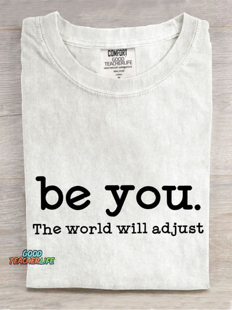 Be You The World Will Adjust Teacher Casual Print T-shirt